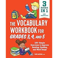 The Vocabulary Workbook for Grades 3, 4, and 5: 120+ Simple Exercises to Improve Reading, Spelling, and Word Usage (English Grammar Workbooks)