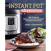 Instant Pot(R) Obsession: The Ultimate Electric Pressure Cooker Cookbook for Cooking Everything Fast Instant Pot(R) Obsession: The Ultimate Electric Pressure Cooker Cookbook for Cooking Everything Fast Paperback Hardcover