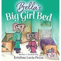 Bella's Big Girl Bed: The Bella Lucia Series, Book 1