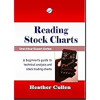 Reading Stock Charts: A Beginner's Guide to Technical Analysis (The One Hour Expert)
