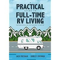 A Practical Guide to Full-Time RV Living: Motorhome & RV Retirement Startup A Practical Guide to Full-Time RV Living: Motorhome & RV Retirement Startup Paperback Kindle Audible Audiobook
