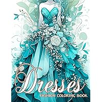 Dresses Fashion Coloring Book: 50 Stylish Outfits and Dresses Coloring Pages for Adult Relaxation, Featuring Stunning Gowns and Fashion Accessories | ... For Children, Teens, Daughters, Best Friends Dresses Fashion Coloring Book: 50 Stylish Outfits and Dresses Coloring Pages for Adult Relaxation, Featuring Stunning Gowns and Fashion Accessories | ... For Children, Teens, Daughters, Best Friends Paperback