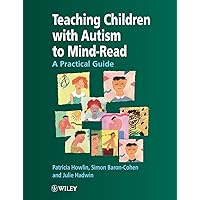 Teaching Children With Autism to Mind-Read : A Practical Guide for Teachers and Parents Teaching Children With Autism to Mind-Read : A Practical Guide for Teachers and Parents Paperback Kindle Digital