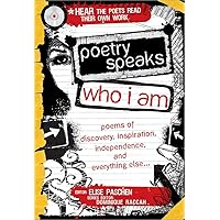 Poetry Speaks Who I Am: 100 Poems of Discovery, Inspiration, Independence, and Everything Else for Teens (A Poetry Speaks Experience, Includes CD) Poetry Speaks Who I Am: 100 Poems of Discovery, Inspiration, Independence, and Everything Else for Teens (A Poetry Speaks Experience, Includes CD) Hardcover Paperback