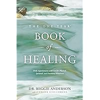 The One Year Book of Healing: Daily Appointments with God for Physical, Spiritual, and Emotional Wholeness The One Year Book of Healing: Daily Appointments with God for Physical, Spiritual, and Emotional Wholeness Paperback Kindle