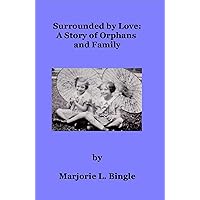 Surrounded by Love: A Story of Orphans and Family