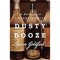 Dusty Booze: In Search of Vintage Spirits Dusty Booze: In Search of Vintage Spirits Hardcover Audible Audiobook Kindle Audio CD
