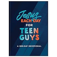 Jesus Each Day for Teen Guys: A 365-Day Devotional Jesus Each Day for Teen Guys: A 365-Day Devotional Hardcover