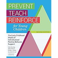 Prevent Teach Reinforce for Young Children: The Early Childhood Model of Individualized Positive Behavior Support