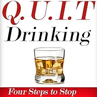 Q.U.I.T Drinking: Advice On How To Quit Drinking In 4 EASY Steps (New Beginnings Collection) Q.U.I.T Drinking: Advice On How To Quit Drinking In 4 EASY Steps (New Beginnings Collection) Audible Audiobook
