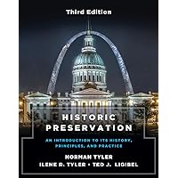 Historic Preservation, Third Edition: An Introduction to Its History, Principles, and Practice Historic Preservation, Third Edition: An Introduction to Its History, Principles, and Practice Paperback Kindle