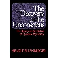 The Discovery of the Unconscious: The History and Evolution of Dynamic Psychiatry The Discovery of the Unconscious: The History and Evolution of Dynamic Psychiatry Paperback Hardcover