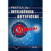 Prática Da Inteligência Artificial (Portuguese Edition) Prática Da Inteligência Artificial (Portuguese Edition) Kindle