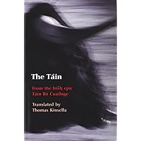 The Tain: Translated from the Irish Epic Tain Bo Cuailnge The Tain: Translated from the Irish Epic Tain Bo Cuailnge Paperback Kindle Hardcover Textbook Binding