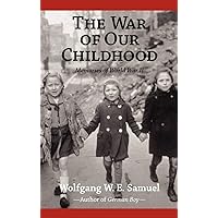 The War of Our Childhood: Memories of World War II The War of Our Childhood: Memories of World War II Hardcover Kindle