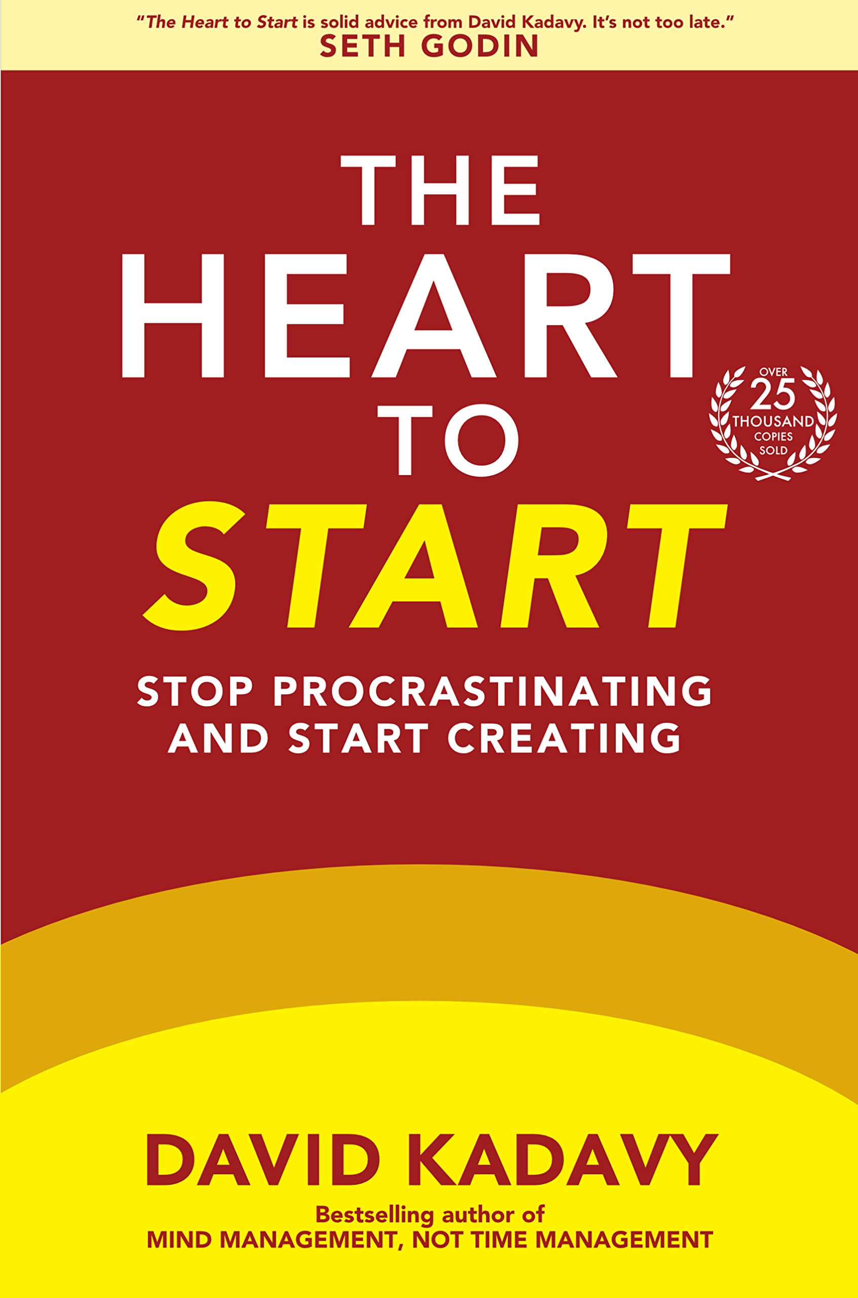 The Heart to Start: Stop Procrastinating & Start Creating (Getting Art Done Book 1)