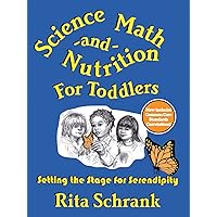Science, Math, and Nutrition for Toddlers: Setting the Stage for Serendipity Science, Math, and Nutrition for Toddlers: Setting the Stage for Serendipity Paperback