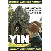 Yin Deficiency - Burnout and Exhaustion: What to Do! (Chinese Medicine in English) Yin Deficiency - Burnout and Exhaustion: What to Do! (Chinese Medicine in English) Paperback Kindle