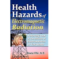 Health Hazards Of Electromagnetic Radiation, 2Nd Edition: A Startling Look At The Effects Of Electropollution On Your Health Health Hazards Of Electromagnetic Radiation, 2Nd Edition: A Startling Look At The Effects Of Electropollution On Your Health Paperback Kindle