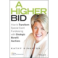 A Higher Bid: How to Transform Special Event Fundraising with Strategic Auctions (Afp Fund Development) A Higher Bid: How to Transform Special Event Fundraising with Strategic Auctions (Afp Fund Development) Hardcover Kindle