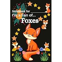 I'm a fan of Foxes: fox journal for kids / fox journal notebook / notebook fox / 120 journal pages