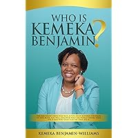 WHO IS KEMEKA BENJAMIN?: The half hasn’t been told but, as you delve between the pages of this book; you will discover who the world says that Kemeka is and Who God says that she is. WHO IS KEMEKA BENJAMIN?: The half hasn’t been told but, as you delve between the pages of this book; you will discover who the world says that Kemeka is and Who God says that she is. Kindle Paperback
