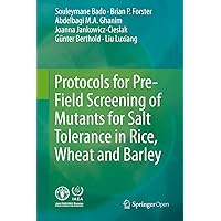 Protocols for Pre-Field Screening of Mutants for Salt Tolerance in Rice, Wheat and Barley Protocols for Pre-Field Screening of Mutants for Salt Tolerance in Rice, Wheat and Barley Kindle Hardcover Paperback