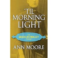 'Til Morning Light (The Gracelin O'Malley Trilogy) 'Til Morning Light (The Gracelin O'Malley Trilogy) Paperback Kindle