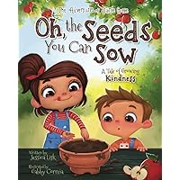 Oh, the Seeds You Can Sow (The Adventures of Janie Grace) Oh, the Seeds You Can Sow (The Adventures of Janie Grace) Paperback Kindle Hardcover