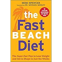 The Fast Beach Diet: The Super-Fast Plan to Lose Weight and Get In Shape in Just Six Weeks The Fast Beach Diet: The Super-Fast Plan to Lose Weight and Get In Shape in Just Six Weeks Paperback Kindle