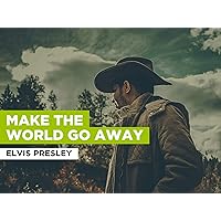 Make The World Go Away in the Style of Elvis Presley