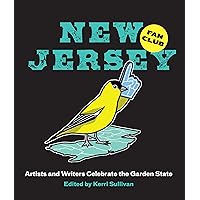 New Jersey Fan Club: Artists and Writers Celebrate the Garden State New Jersey Fan Club: Artists and Writers Celebrate the Garden State Paperback Kindle Hardcover