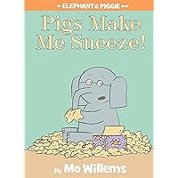 Pigs Make Me Sneeze!-An Elephant and Piggie Book Pigs Make Me Sneeze!-An Elephant and Piggie Book Hardcover