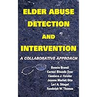 Elder Abuse Detection and Intervention: A Collaborative Approach (Springer Series on Ethics, Law and Aging Book 10) Elder Abuse Detection and Intervention: A Collaborative Approach (Springer Series on Ethics, Law and Aging Book 10) Kindle Hardcover