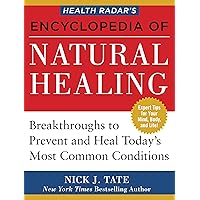 Health Radar’s Encyclopedia of Natural Healing: Health Breakthroughs to Prevent and Treat Today's Most Common Conditions Health Radar’s Encyclopedia of Natural Healing: Health Breakthroughs to Prevent and Treat Today's Most Common Conditions Paperback Kindle