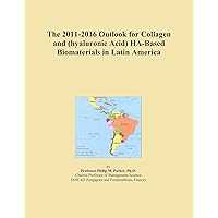 The 2011-2016 Outlook for Collagen and (hyaluronic Acid) HA-Based Biomaterials in Latin America