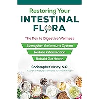 Restoring Your Intestinal Flora: The Key to Digestive Wellness Restoring Your Intestinal Flora: The Key to Digestive Wellness Paperback Kindle