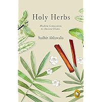 Holy Herbs: Modern Connections to Ancient Plants Holy Herbs: Modern Connections to Ancient Plants Kindle Paperback Hardcover