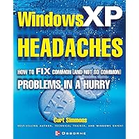 Windows XP Headaches: How to Fix Common (and Not So Common) Problems in a Hurry Windows XP Headaches: How to Fix Common (and Not So Common) Problems in a Hurry Paperback