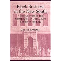 Black Business in the New South: A Social History of the NC Mutual Life Insurance Company Black Business in the New South: A Social History of the NC Mutual Life Insurance Company Kindle Hardcover Paperback