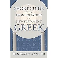 A Short Guide to the Pronunciation of New Testament Greek (Eerdmans Language Resources (ELR)) A Short Guide to the Pronunciation of New Testament Greek (Eerdmans Language Resources (ELR)) Paperback Kindle