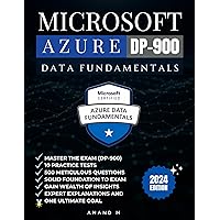 MICROSOFT AZURE DATA FUNDAMENTALS | MASTER THE EXAM (DP-900): 10 PRACTICE TESTS, 500 RIGOROUS QUESTIONS, GAIN WEALTH OF INSIGHTS, EXPERT EXPLANATIONS AND ONE ULTIMATE GOAL MICROSOFT AZURE DATA FUNDAMENTALS | MASTER THE EXAM (DP-900): 10 PRACTICE TESTS, 500 RIGOROUS QUESTIONS, GAIN WEALTH OF INSIGHTS, EXPERT EXPLANATIONS AND ONE ULTIMATE GOAL Kindle Paperback