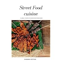 Street Food cuisine: Global Tastes to Discover from Home Street Food cuisine: Global Tastes to Discover from Home Kindle Paperback Hardcover