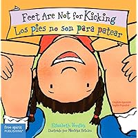 Feet Are Not for Kicking / Los Pies No Son Para Patear (Best Behavior®) (Spanish and English Edition)