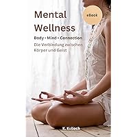 Mental Wellness : Body Mind Connection - Die Verbindung zwischen Körper und Geist (German Edition)