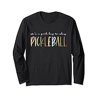 It's A Good Days To Play Pickleball Dink Player Pickleball Long Sleeve T-Shirt