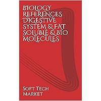 BIOLOGY REFERENCES DIGESTIVE SYSTEM & FAT SOLUBLE & BIO MOLECULES BIOLOGY REFERENCES DIGESTIVE SYSTEM & FAT SOLUBLE & BIO MOLECULES Kindle Paperback