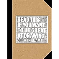 Read This if You Want to Be Great at Drawing: (The Drawing Book For Aspiring Artists of All Ages and Abilities) Read This if You Want to Be Great at Drawing: (The Drawing Book For Aspiring Artists of All Ages and Abilities) Paperback Kindle