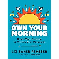 Own Your Morning: Reset Your Routine to Unlock Your Potential Own Your Morning: Reset Your Routine to Unlock Your Potential Paperback Kindle Hardcover