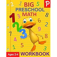 Big Preschool Math Workbook Ages 2-4: Number Tracing, Counting, Matching and Color by Number Activities (Preschool Activity Books) Big Preschool Math Workbook Ages 2-4: Number Tracing, Counting, Matching and Color by Number Activities (Preschool Activity Books) Paperback